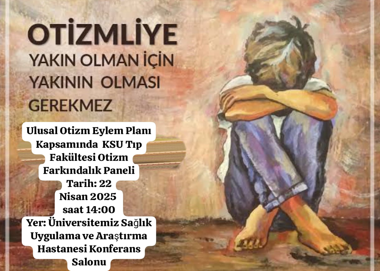 Ulusal Otizm Eylem Planı Kapsamında  KSU Tıp Fakültesi Otizm Farkındalık Paneli 